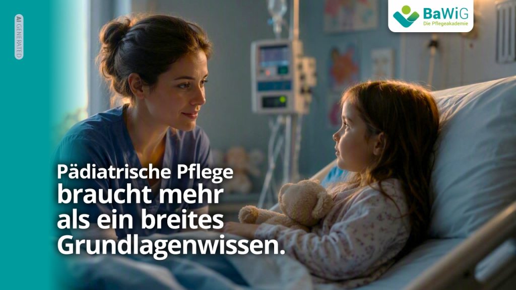 Pädiatrische Pflege braucht mehr als ein breites Grundlagenwissen.